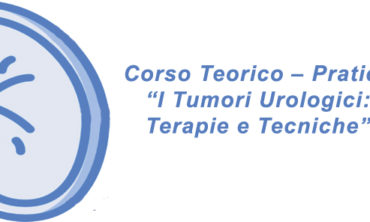 Corso Teorico – Pratico “I Tumori Urologici: Terapie e Tecniche”